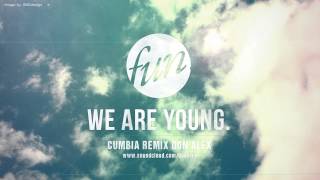 Fun  We Are Young Don Alex Remix Cumbia [upl. by Eivlys]