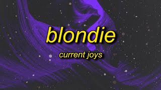 and i wont see you again  Current Joys  Blondie Lyrics [upl. by Adnyleb]