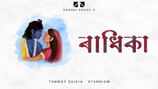 RADHIKA  Tanmoy Saikia amp STANNiUM  Kavyashree Gogoi Official Release [upl. by Ahsekyw384]