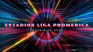 ESTADIOS LIGA PROMERICA COSTA RICA 20232024 [upl. by Ddot246]