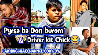 PYRSA BA DON BUROMDRIVER KIT CHICK😂LAMJINGSHAI CHANNEL COMEDY [upl. by Coit]