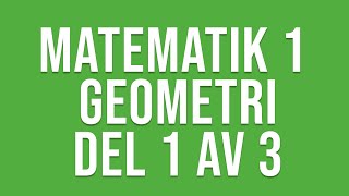 Matematik 1 1c 1b  Geometri del 1 av 3 [upl. by Rajewski]