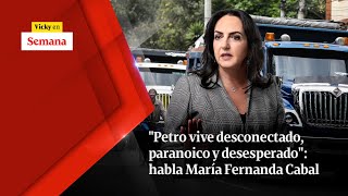 quotPetro vive DESCONECTADO paranoico y desesperadoquot habla María Fernanda Cabal  Vicky en Semana [upl. by Almat]