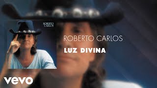 Roberto Carlos  Luz Divina Áudio Oficial [upl. by Ylrrad]