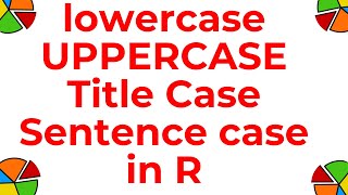 Capitalise Title Case Lowercase Sentence Case on Strings dataframe  charts in R [upl. by Ahsyen]