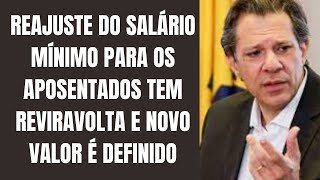 REAJUSTE DO SALÁRIO MÍNIMO PARA OS APOSENTADOS TEM REVIRAVOLTA E NOVO VALOR É DEFINIDO [upl. by Ted]