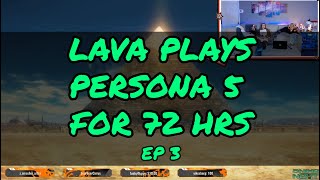 LAVA Streams Persona 5 for 72hrs Ep 3 [upl. by Kramlich867]