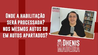 PROCESSO CIVIL ONDE A HABILITAÇÃO É PROCESSADA NOS MESMOS AUTOS OU EM AUTOS APARTADOS [upl. by Shirah254]