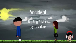 Accident  Big Bag amp Mary  Lyrics [upl. by Nelleoj850]