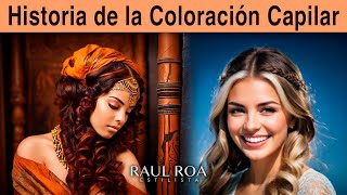 La Fascinante Historia de la Coloración Capilar RAUL ROA ESTILISTA [upl. by Ylime]