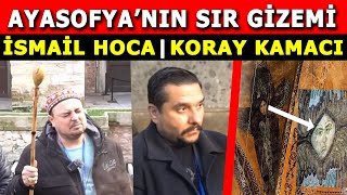 Ayasofyanın Çözülemeyen Sırları Koray Kamacı  İsmail Ernur Yılmaz [upl. by Lipcombe]