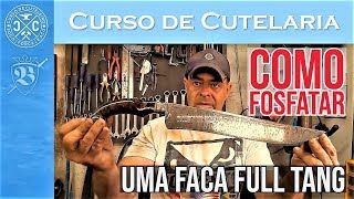 Curso de Cutelaria  Como Fosfatar uma Faca Full Tang com Talas Coladas  Professor Berardo [upl. by Hallagan]