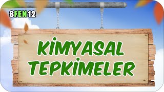 Kimyasal Tepkimeler ğŸ“— tonguÃ§CUP 2Sezon  8FEN12 2024LGS [upl. by Aleece]