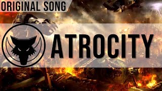 Atrocity  Original Song [upl. by Knarf994]