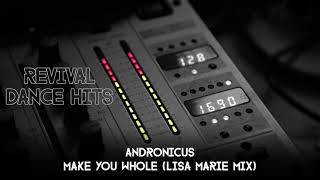 Andronicus  Make You Whole Lisa Marie Mix HQ [upl. by Eniroc]