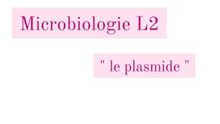 Microbiologie L2  le plasmide [upl. by Lyndsie]