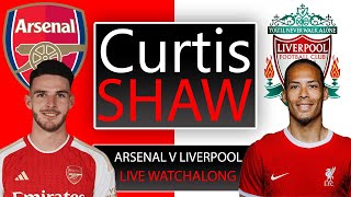 Arsenal V Liverpool Live Watch Along Curtis Shaw TV [upl. by Rep]