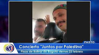 CNCNoticiasPastoAl cierre Concierto quotJuntos por Palestinaquot Plaza de Bolívar Bogotá 23 Feb [upl. by Onaicul223]