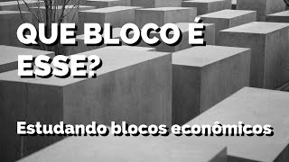 QUE BLOCO É ESSE Estudando blocos econômicos [upl. by Massimiliano]