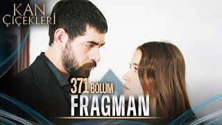 Kan Çiçekleri 371 Bölüm Tanıtımı [upl. by Brenan313]