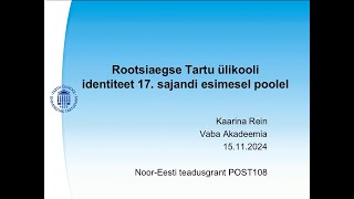 Vaba Akadeemia 15112024 Kaarina Rein quotRootsiaegse Tartu ülikooli Identiteet 17 saj I poolelquot [upl. by Hattie]