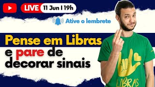 🔴 Aula  Como pensar em Libras sem precisar decorar sinais [upl. by Torrey]