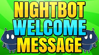 How to Make a Welcome Message with Nightbot [upl. by Aaren]