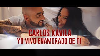 Carlos Kávila  Yo vivo enamorado de ti Videoclip Oficial [upl. by Stannwood460]