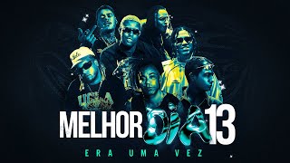 Melhor Dia 13  Era uma Vez  Wiu MC Hariel MC Kako Tuzão Vulgo FK e MC IG [upl. by Olathe]