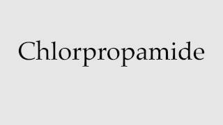 How to Pronounce Chlorpropamide [upl. by Zimmerman]