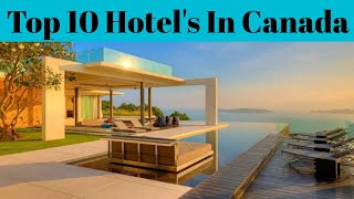 Top 10 Best Luxurious Hotels In Canada  Best Hotel And Resort  Advotis4u [upl. by Aspia]