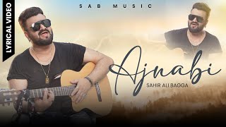 AJNABI  SAHIR ALI BAGGA  SAB MUSIC [upl. by Chinua]