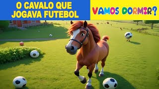 História para DormirO Cavalo que Jogava Futebol  Historias Curta Infantil Para Criança [upl. by Alia]