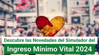 Descubre las Novedades del Simulador del Ingreso Mínimo Vital 2024 [upl. by Anayt152]