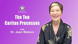 The Ten Caritas Processes  Dr Jean Watson [upl. by Ferullo]