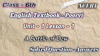 Class 6 English New NCERT Textbook Poorvi  Unit 1 Lesson 1 A Bottle of Dew  Question Answers [upl. by Guillermo]