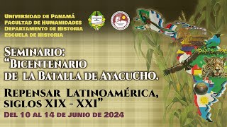 Seminario Bicentenario de la Batalla de Ayacucho Repensar Latinoamérica siglos XIX  XXI 140624 [upl. by Esilehc]