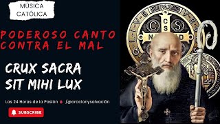 PODEROSO Canto Contra el MalCRUX SACRA SIT MIHI LUXSan Benito Abad [upl. by Galven778]