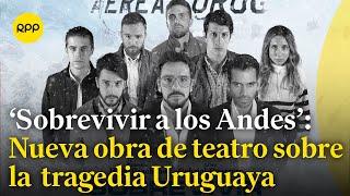 Se presenta la obra de teatro Sobrevivir a los Andes [upl. by Alahs]