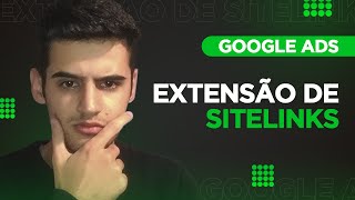 EXTENSÃO DE SITELINKS GOOGLE ADS  O QUE É PRA QUE SERVE COMO USAR [upl. by Faires240]