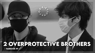 TAEHYUNGFF amp JUNGKOOKFF “ 2 OVERPROTECTIVE BROTHERS “ btsff taekookff [upl. by Spike]