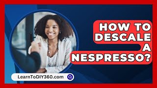 How To Descale A Nespresso  LearnToDIY360com [upl. by Etienne912]