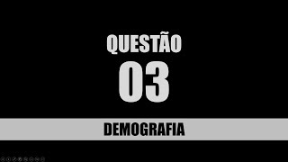 QUESTÃO 03 DEMOGRAFIA [upl. by Ardnazxela]