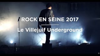 LE VILLEJUIF UNDERGROUND  ROCK EN SEINE  2017 LIVE [upl. by Ainesell]