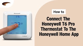 How to Connect the Honeywell T6 Pro Smart WiFi Thermostat to the Honeywell Home App [upl. by Pricilla]