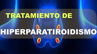 Tratamiento del Hiperparatiroidismo Primario [upl. by Annadiane]