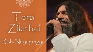 Tera Zikr Unplugged  Rishi Nityapragya ji [upl. by Sialac570]