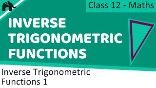 Maths Inverse Trigonometry Functions part 1 Concepts CBSE class 12 Mathematics XII [upl. by Shawn]