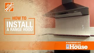 How to Install a Range Hood  The Home Depot with thisoldhouse [upl. by Ical]