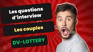 Dv lottery 2025 Les questions d’interview pour les couples a l’ambassade des USA 🇺🇸 [upl. by Jimmie778]